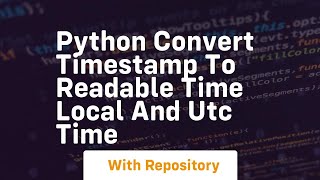 Python convert timestamp to readable time local and utc time