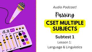CSET Multiple Subjects Subtest 1 Lesson 1 Podcast Language and Linguistics