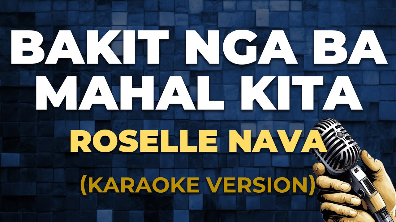 BAKIT NGA BA MAHAL KITA - Roselle Nava [ KARAOKE VERSION ]