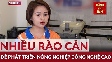Rào cản đầu tư nông nghiệp công nghệ cao | Đảng với Dân