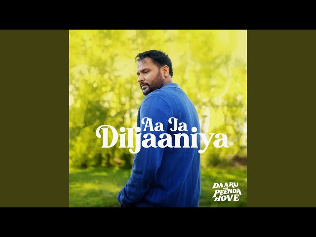 Aa Ja Diljaaniya (From "Daaru Na Peenda Hove")