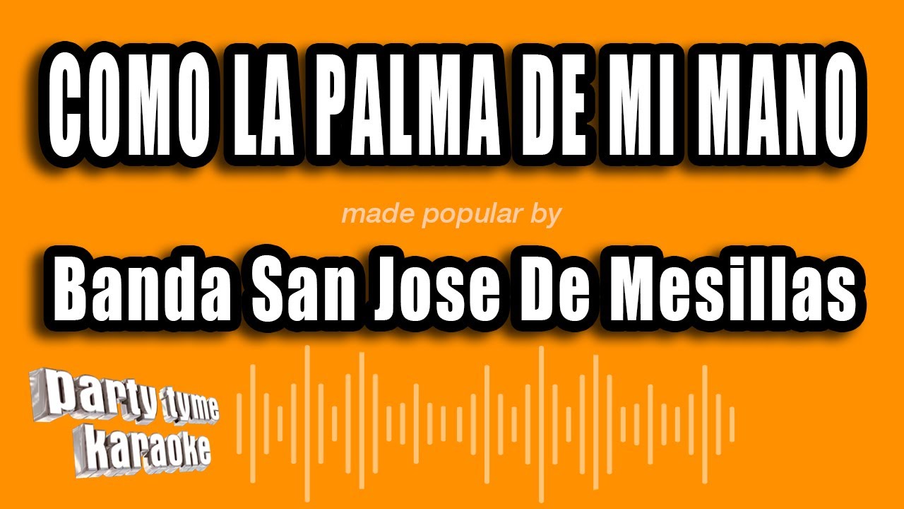 Banda San Jose De Mesillas - Como La Palma De Mi Mano (Versión Karaoke