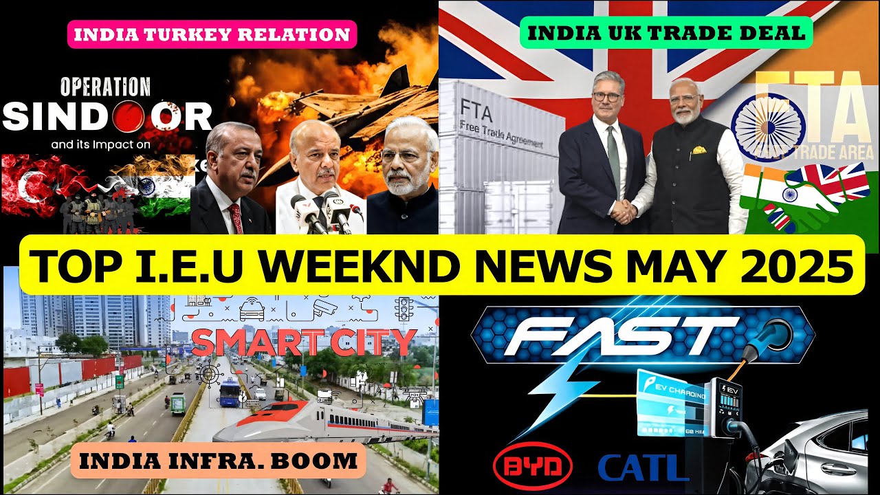 India-UK  free trade deal; India's infrastructure; Turkey-Pakistan link, BYD, CATL fast EV charging
