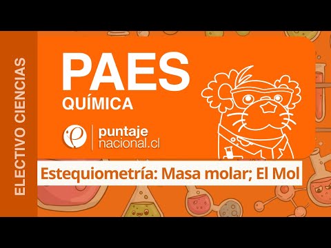 PAES | Química | Estequiometría: Masa molar; El Mol
