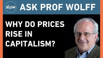 AskProfWolff: Why do Prices Rise in Capitalism?
