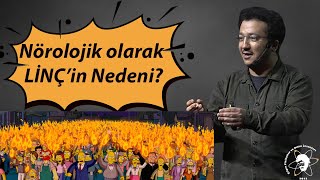 Nörolojik Olarak Li̇nçin Nedeni? - Doç. Dr. Oytun Erbaş