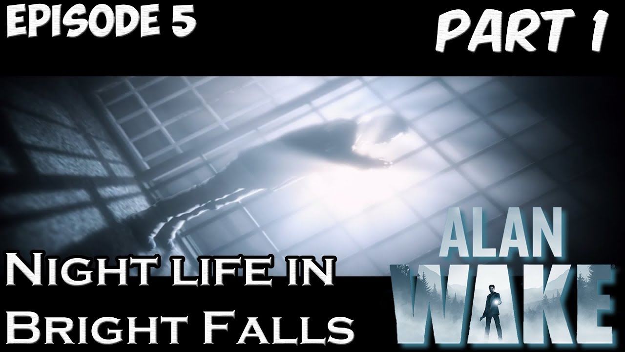 Alan Wake - Episode 5 The Clicker - Part 1 - Night Life In Bright Falls