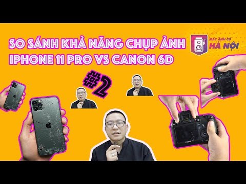 Iphone 11 Pro VS Canon 6d #2 ✅Test chụp đêm- Máy ảnh cũ Hà Nội