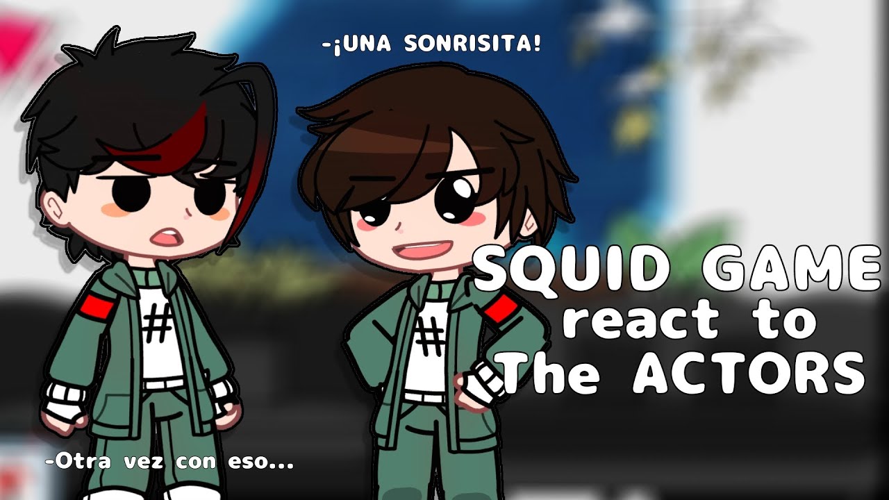 •🗯SQUID GAME react to The ACTORS‼️•[ESP/ENG]