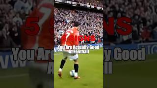 5 Signs You're Better at Football Than You Think.