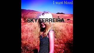 Video thumbnail of "SKY FERREIRA - I Want Blood (New Demo - Snippet)"