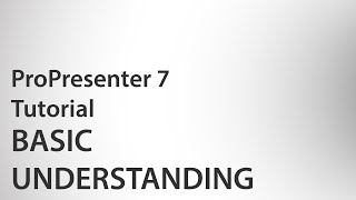 Understanding ProPresenter 7