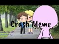 Crash Meme - Gacha Life | #GGT8 #GGT9 #GGT10 (READ DESCRIPTION!!)