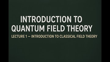 QFT Lecture 1 : Introduction to classical field theory