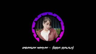 UNDANGAN MANTAN - (RISYA SYALALA)