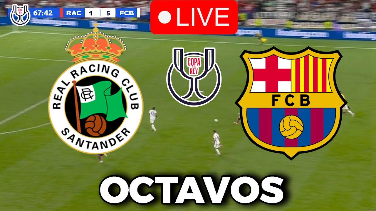 🔴EN VIVO || 🔥RACING SANTANDER FC BARCELONA EN VIVO 🏆 COPA DEL REY 25/26 RONDA OCTAVOS🏆BARÇA HOY