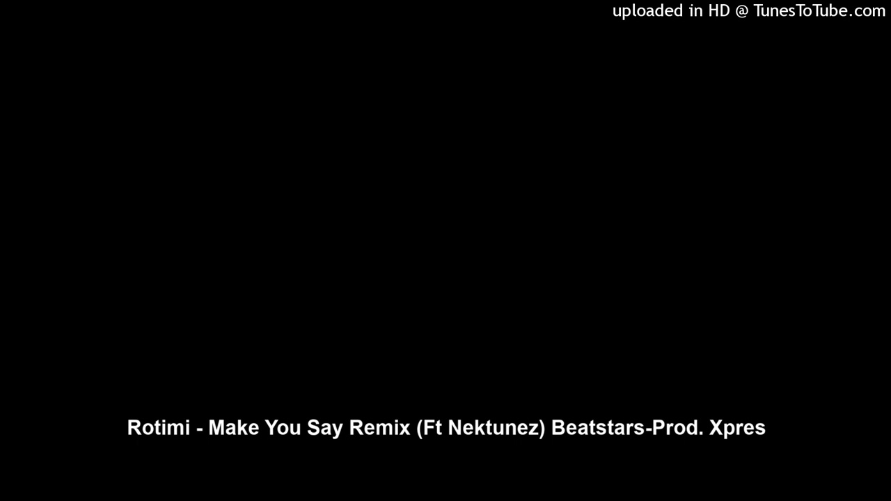 Rotimi - Make You Say Remix (Ft Nektunez) Beatstars-Prod. Xpres