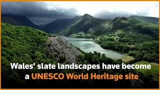 Wales' slate landscapes named UNESCO World Heritage site