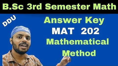 Mathematical Method|MAT 202|Answer Key|BSc|Math|3rd Semester