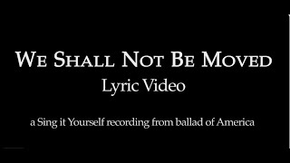 We Shall Not Be Moved (Lyric Video)