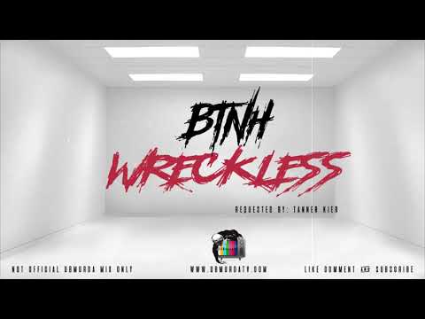 BTNH - Wreckless