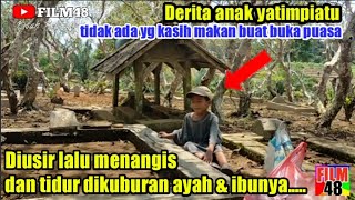 SEORANG ANAK YATIMPIATU DI US!R ‼️ TIDAK DIKASIH M4K4N ‼️ MENANGIS & TIDUR DIKUBURAN AYAH & IBUNYA