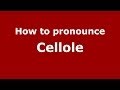 How to pronounce Cellole (Italian/Italy) - PronounceNames.com