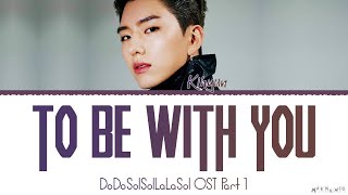 MONSTA X Kihyun 'To Be With You' Lyrics (DoDoSolSolLaLaSol OST Part 1)