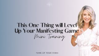 This One Thing Will Level Up Your Manifesting Game