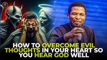 HOW TO OVERCOME EVIL THOUGHTS IN YOUR HEART SO U HEAR GOD WELL #apostlemichealorokpo #michaelorokpo