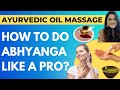 How to do ayurvedic selfoil massages abhyanga like a pro  doctor rekha ayurveda