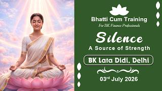 Silence - A source of Strength - BK Lata I Finance Professionals I Gyan Sarovar I Abu Raj I 3/7/2026