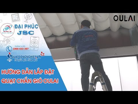 Video Hướng dẫn lắp đặt Quạt Chắn Gió Oulai - by Đại Phúc JSC - youtube