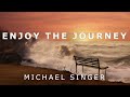 Michael singer  enjoy the journey