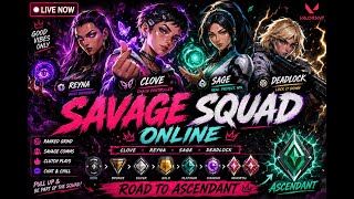 🔥 Savage Squad Online | Clove x Reyna x Sage x Deadlock | Ranked Grind LIVE