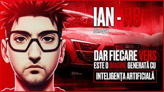 IAN - R8 (feat. OSCAR) | Dar fiecare VERS este o IMAGINE generata cu Inteligenta Artificala