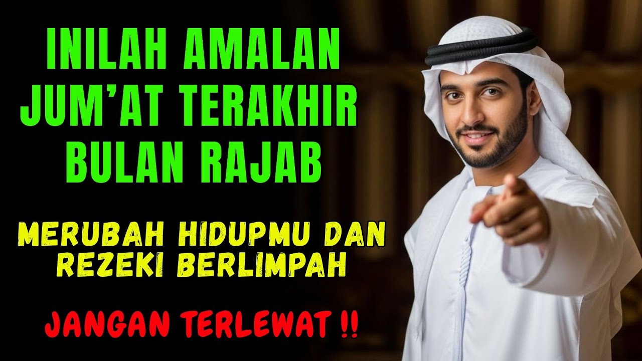MERINDING‼️ Jangan Lewatkan Jum’at Terakhir Rajab, Amalan Pembuka Rezeki Besar