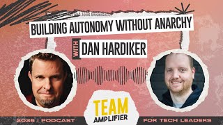 Building Autonomy Without Anarchy with Dan Hardiker