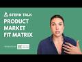 Product Market Fit Matrix | Stern Talk