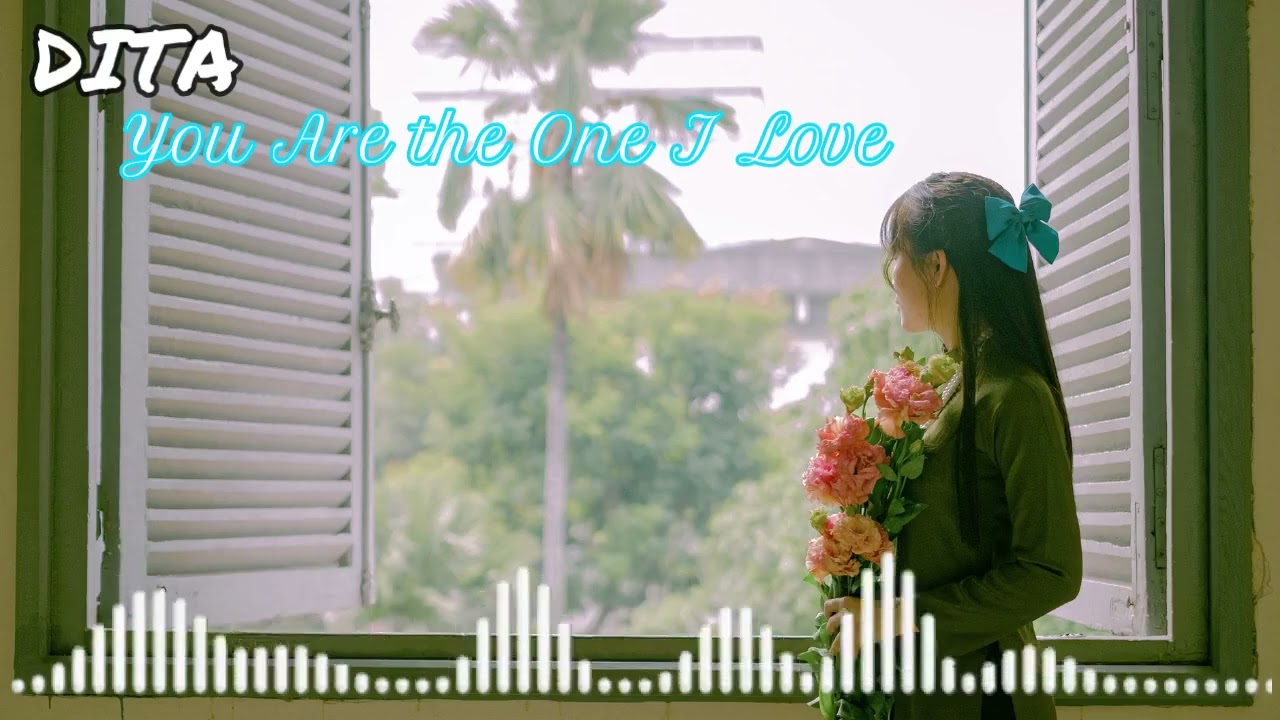 You Are the One I Love