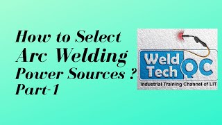 HOW TO SELECT ARC WELDING POWER SOURCES ? WELDING MACHINES ?