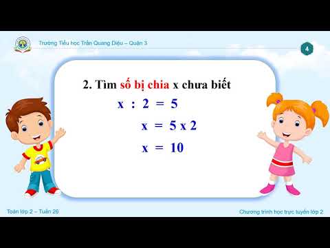 Toán Khối 2: Tuần 26 - Tìm số bị chia