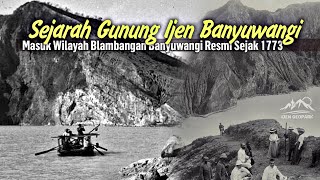 Sejarah Gunung Ijen - Masuk Wilayah Banyuwangi Resmi Sejak 1773
