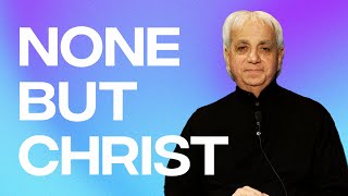 None but Christ | Benny Hinn