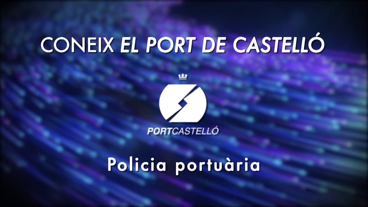 CONEIX EL PORT DE CASTELLÓ: Policía Portuaria | 10/08/2021