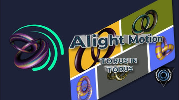"TORUS IN TORUS IN ALIGHT MOTION" [#alightmotion/#alightmotiontutorial/#alightmotionedit/#am3d]