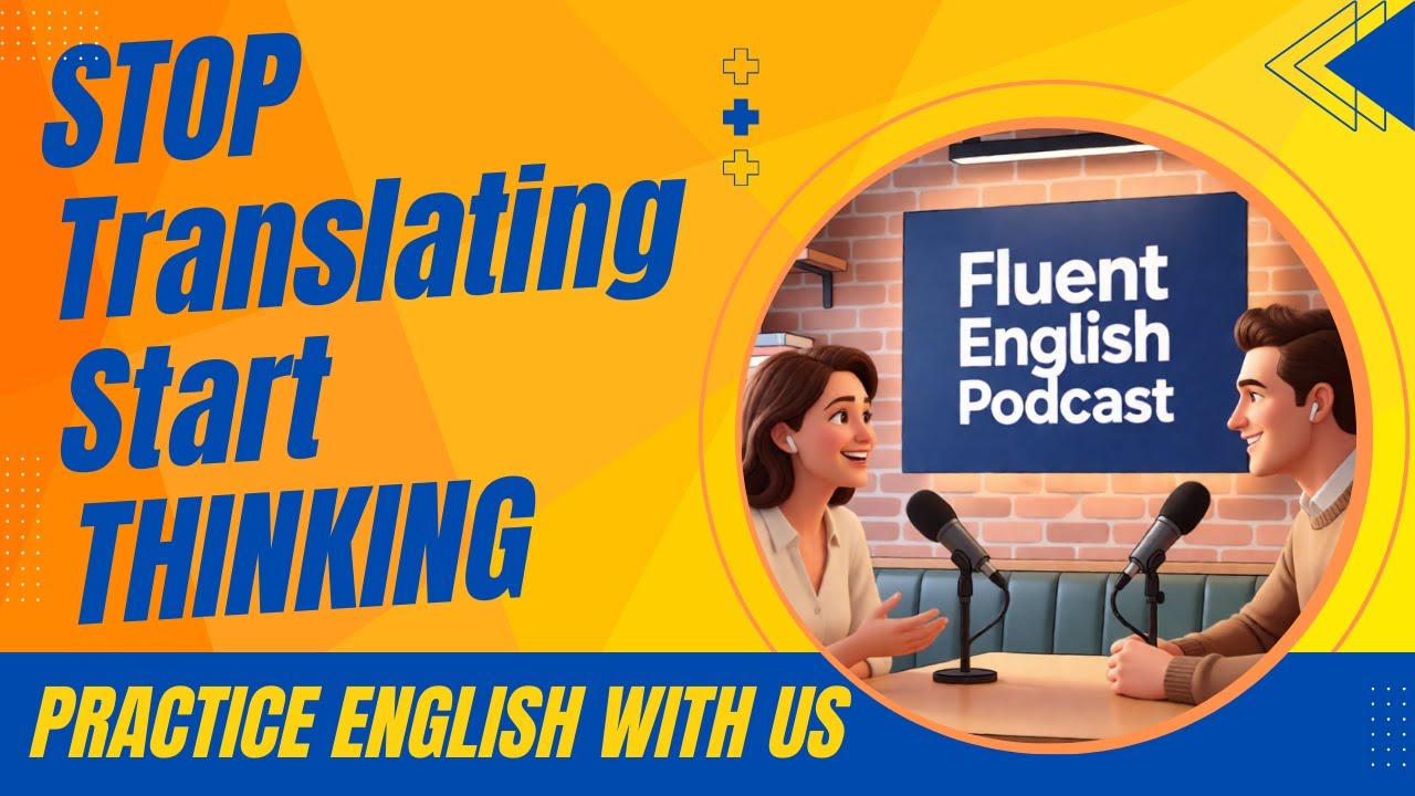 Прекратите переводить в уме: 3 простых шага к тому, чтобы думать по-английски | Подкаст Fluent En...