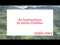 An Inadvertence by Anton Chekhov [Short-Story]