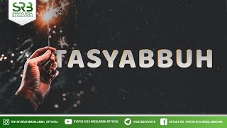 Tasyabbuh -  Ustadz Dr. Syafiq Riza Basalamah, M.A.