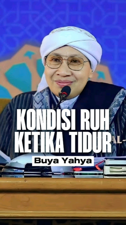 Kemana Ruh Pergi Saat Manusia Tidur? | Buya Yahya